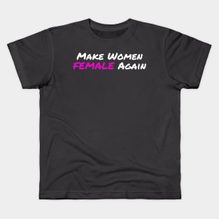 Make Women Female Again Kids T-Shirt